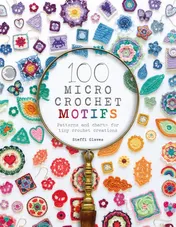 Omslag van 100 Micro Crochet Motifs Patterns and Charts for Tiny Crochet Creations