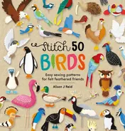 Omslag van Stitch 50 Birds Easy Sewing Patterns for Felt Feathered Friends