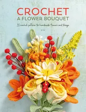 Omslag van Crochet a Flower Bouquet 35 Crochet Patterns for Handmade Flowers and Foliage