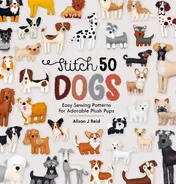 Omslag van Stitch 50 Dogs Easy Sewing Patterns for Adorable Plush Pups