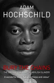 Omslag van Bury the Chains The British Struggle to Abolish Slavery
