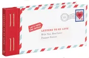 Omslag van Letters to My Love Write Now. Read Later. Treasure Forever. (Love Letters, Love and Romance Gifts, Letter Books)