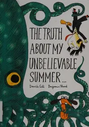 Omslag van The Truth About My Unbelievable Summer . . .