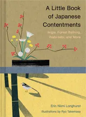 Omslag van A Little Book of Japanese Contentments Ikigai, Forest Bathing, Wabi-sabi, and More (Japanese Books, Mindfulness Books, Books about Culture, Spiritual Books)
