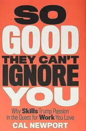Omslag van So Good They Can't Ignore You Why Skills Trump Passion in the Quest for Work You Love