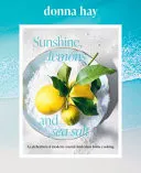 Omslag van Sunshine, Lemons and Sea Salt Modern Coastal Home Cooking for Family and Friends from the Beloved Bestselling Australian Author of TOO EASY and BASICS to BRILLIANCE