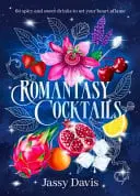 Omslag van Romantasy Cocktails 60 Spicy and Sweet Drinks to Set Your Heart Aflame, for Fans of Fourth Wing, When the Moon Hatched and a Court of Thorns and Roses