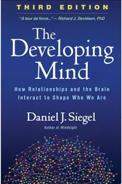 Omslag van The Developing Mind How Relationships and the Brain Interact to Shape Who We Are