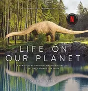 Omslag van Life on Our Planet A Stunning Re-Examination of Prehistoric Life on Earth
