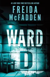 Omslag van Ward D: A Taut Psychological Thriller from the Author of The Housemaid is Watching