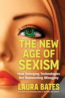 Omslag van The New Age of Sexism How AI and Emerging Technologies Are Reinventing Misogyny