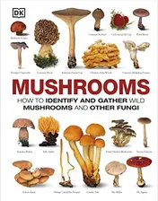 Omslag van Mushrooms: How to Identify and Gather Wild Mushrooms and Other Fungi
