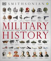 Omslag van Military History The Definitive Visual Guide to the Objects of Warfare