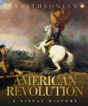 Omslag van The American Revolution A Visual History