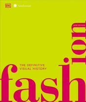 Omslag van Fashion, New Edition The Definitive Visual Guide