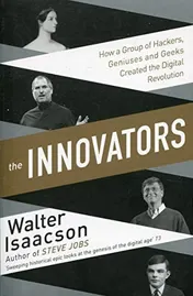 Omslag van The Innovators How a Group of Hackers, Geniuses, and Geeks Created the Digital Revolution