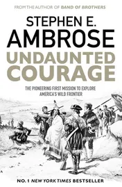 Omslag van Undaunted Courage The Pioneering First Mission to Explore America's Wild Frontier