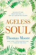 Omslag van Ageless Soul An Uplifting Meditation on the Art of Growing Older