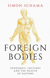 Omslag van Foreign Bodies Pandemics, Vaccines and the Health of Nations