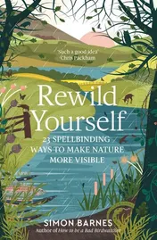 Omslag van Rewild Yourself 23 Spellbinding Ways to Make Nature More Visible