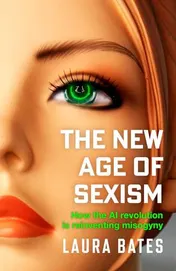 Omslag van The New Age of Sexism How the AI Revolution is Reinventing Misogyny