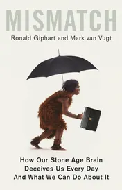 Omslag van Mismatch How Our Stone Age Brain Deceives Us Every Day (and What We Can Do about It)