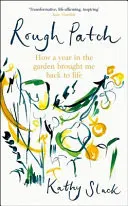 Omslag van Rough Patch How a Year in the Garden Brought Me Back to Life