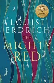 Omslag van The Mighty Red The Powerful New Novel from the Beloved Pulitzer Prize-Winning Author