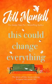 Omslag van This Could Change Everything Life-Affirming, Romantic and Irresistible! the SUNDAY TIMES Bestseller