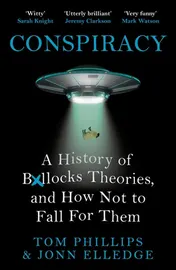 Omslag van Conspiracy A History of Boll*cks Theories, and How Not to Fall for Them