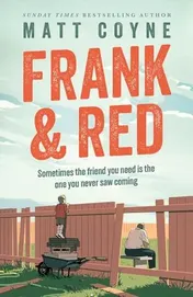 Omslag van Frank and Red The 'warm-Hearted, Weepy, Riotously Funny, Feel-good' Story of an Unlikely Friendship