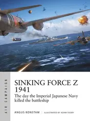 Omslag van Sinking Force Z 1941 The Day the Imperial Japanese Navy Killed the Battleship