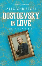 Omslag van Dostoevsky in Love An Intimate Life