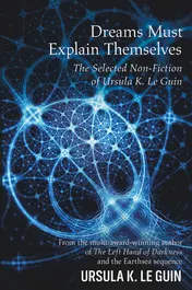 Omslag van Dreams Must Explain Themselves and Other Essays, 1972-2004