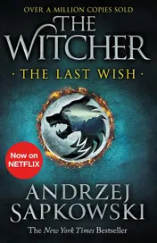 Omslag van The Last Wish The Bestselling Book Which Inspired Season 1 of Netflix's the Witcher