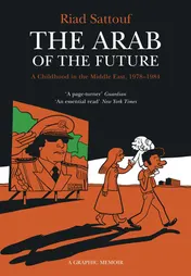 Omslag van The Arab of the Future Volume 1: a Childhood in the Middle East, 1978-1984 - a Graphic Memoir
