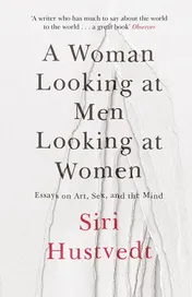 Omslag van A Woman Looking at Men Looking at Women Essays on Art, Sex, and the Mind