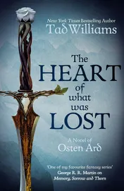 Omslag van The Heart of What Was Lost A Novel of Osten Ard