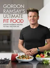 Omslag van Gordon Ramsay Ultimate Fit Food Mouth-Watering Recipes to Fuel You for Life