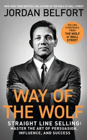 Omslag van Way of the Wolf Straight Line Selling: Master the Art of Persuasion, Influence, and Success - the SECRETS of the WOLF of WALL STREET