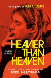 Omslag van Heavier Than Heaven The Biography of Kurt Cobain