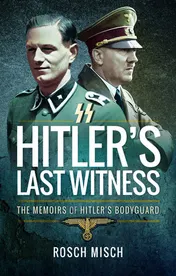 Omslag van Hitler's Last Witness The Memoirs of Hitler's Bodyguard