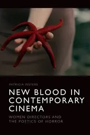Omslag van New Blood in Contemporary Cinema Women Directors and the Poetics of Horror
