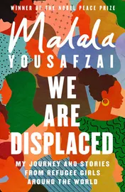 Omslag van We Are Displaced My Journey and Stories from Refugee Girls Around the World - from Nobel Peace Prize Winner Malala Yousafzai