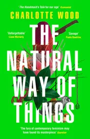 Omslag van The Natural Way of Things From the Booker Prize-Shortlisted Author of Stone Yard Devotional