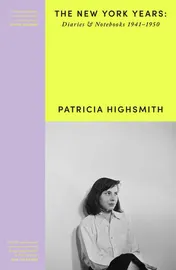 Omslag van Patricia Highsmith: Her Diaries and Notebooks: The New York Years, 1941–1950