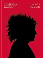 Omslag van Curepedia An Immersive and Beautifully Designed A-Z Biography of the Cure