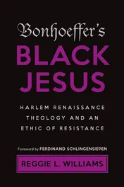 Omslag van Bonhoeffer's Black Jesus Harlem Renaissance Theology and an Ethic of Resistance