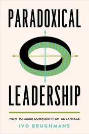 Omslag van Paradoxical Leadership How to Make Complexity an Advantage