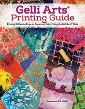 Omslag van Gelli Arts® Printing Guide Printing Without a Press on Paper and Fabric Using the Gelli Arts® Plate